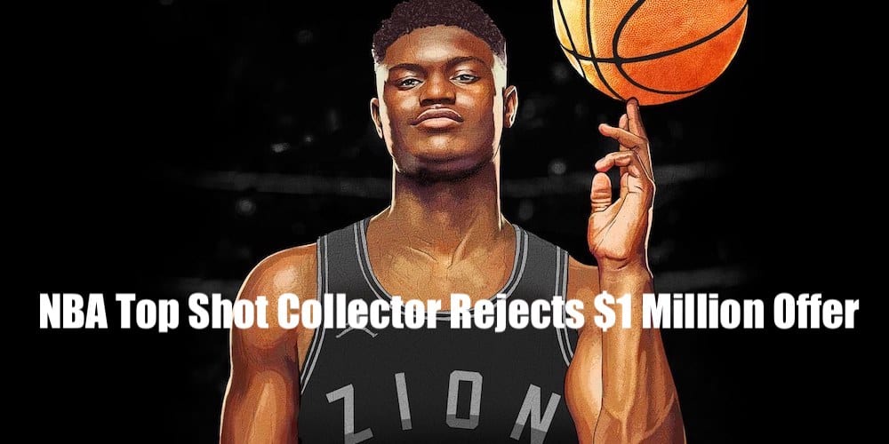 NBA Top Shot Collector rejects $1 million dollar offer fo Zion Williamson NFT