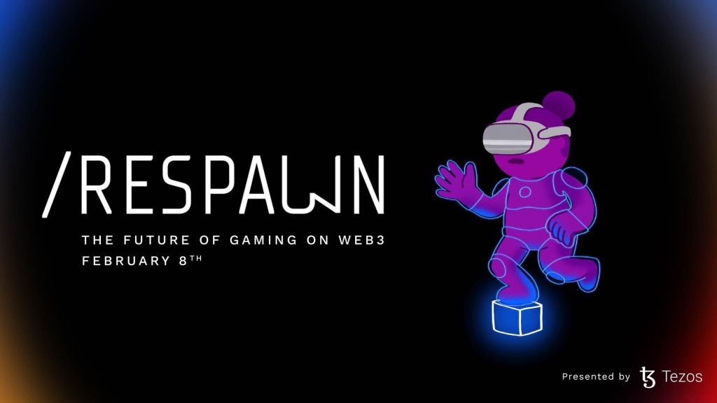 , RESPAWN: Future of Web3 Gaming, an Open-Access Virtual Summit on February 8 &#8211; Presented by the Tezos Ecosystem