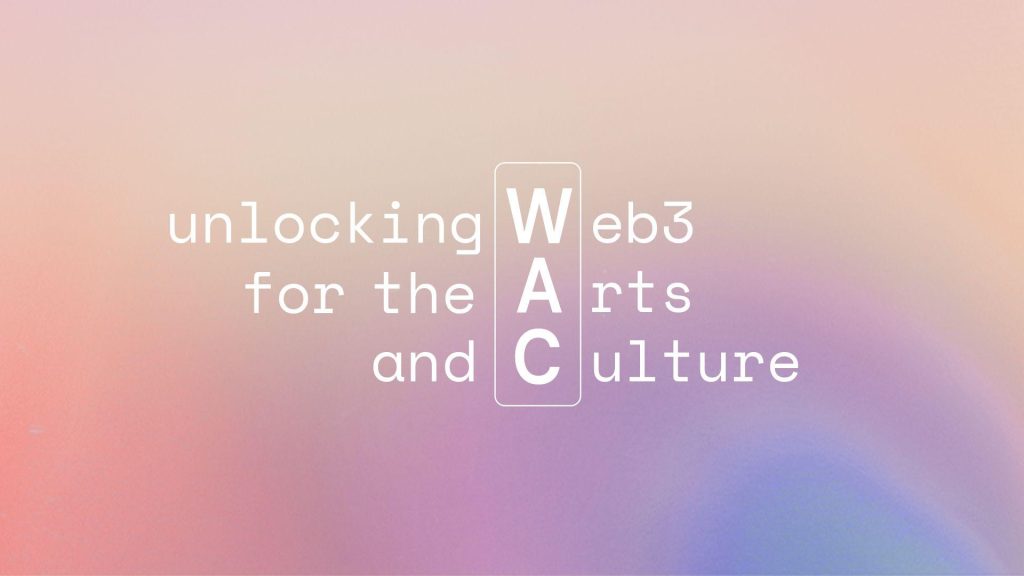 , Introducing WAC Lab &#8211; A Web3 Fellowship Program for the Arts and Culture Institutions