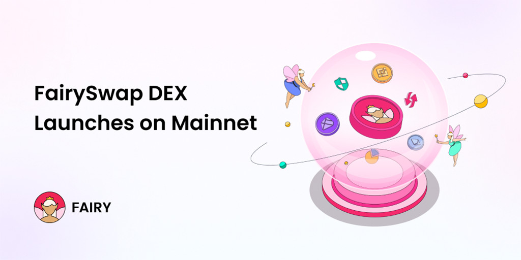 , FairySwap DEX Launches on Mainnet