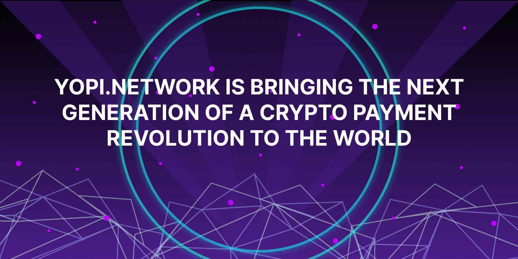 , Yopichain Is Bringing the Next Generation of a Crypto Payment Revolution to the World.