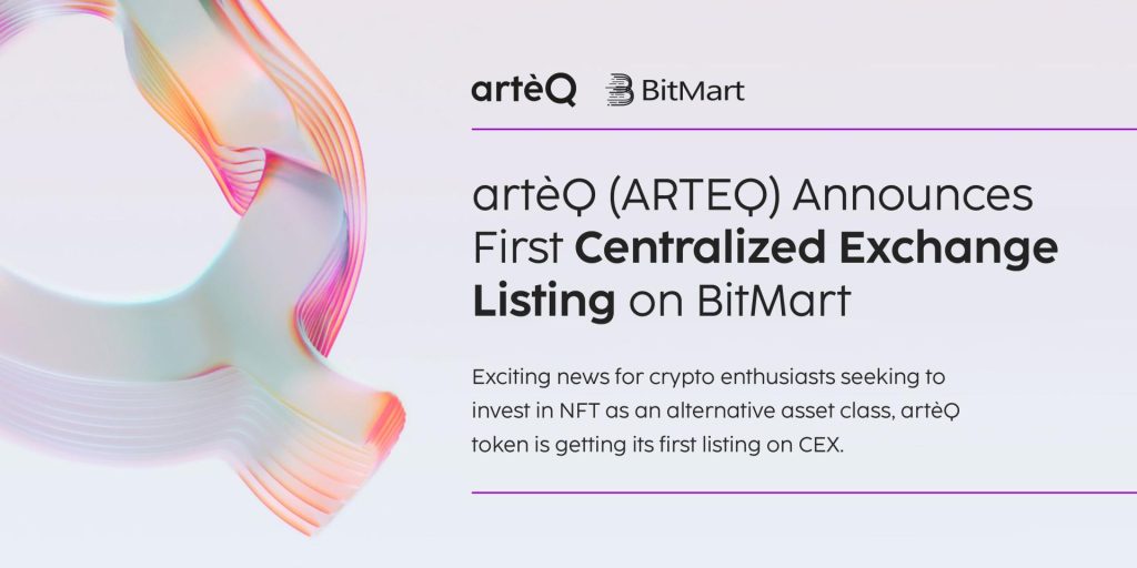 , artèQ (ARTEQ) Announces First Centralized Exchange Listing on BitMart