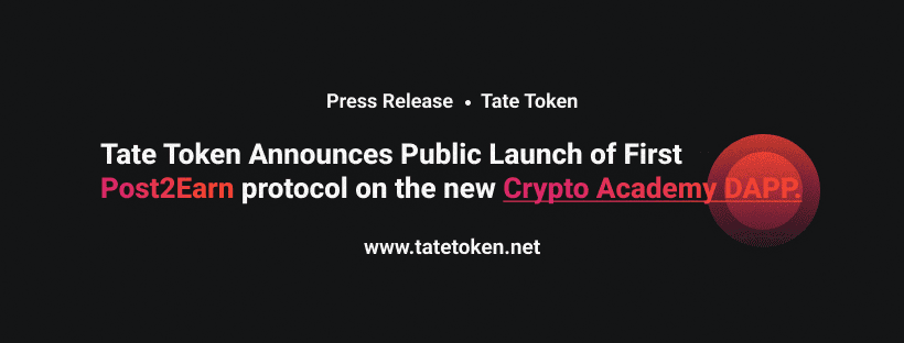 , Tate Token BNB Announces Public Launch of First Post2Earn protocol on the new Crypto Academy DAPP