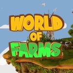 World Of Farms, A P2E Game Pushed into the Limelight Owing to its Strong Core Foundations