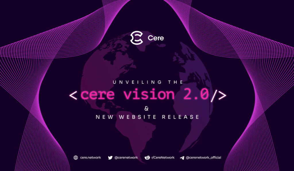 , Cere Network unveils Vision 2.0 primed to be a key driver of Web3 infrastructure adoption in 2023