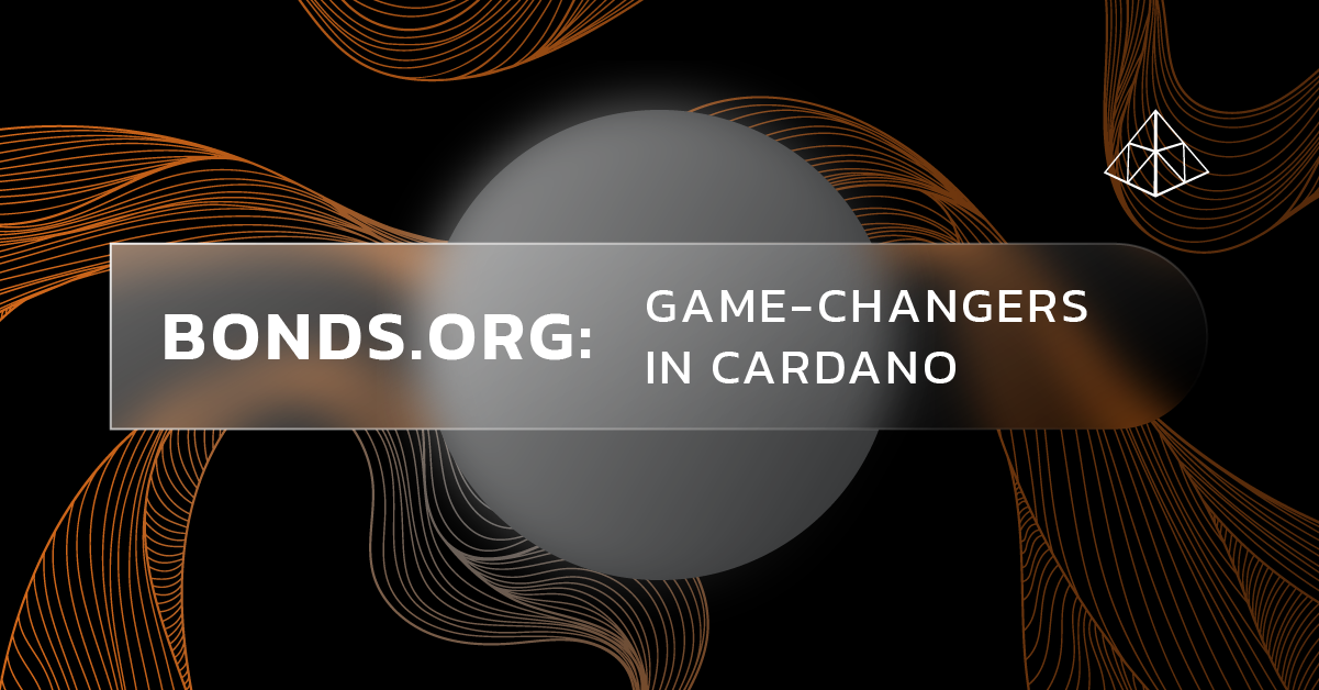 , Bonds.org: Game-changers in Cardano Decentralized Lending