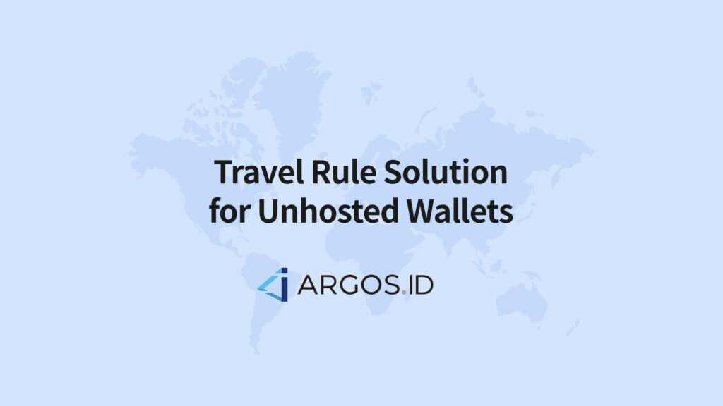 , ARGOS ID presents the World’s First Travel Rule Solution for Unhosted Wallets