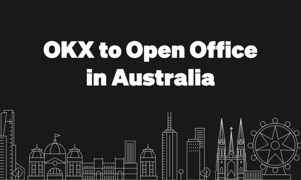 , OKX to Open Office in Australia