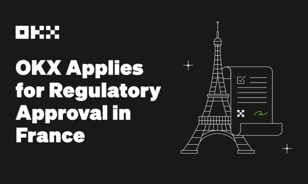 , OKX Applies for Regulatory Approval in France