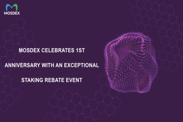 , MOSDEX Celebrates 1st Anniversary With An Exceptional Staking Rebate Event