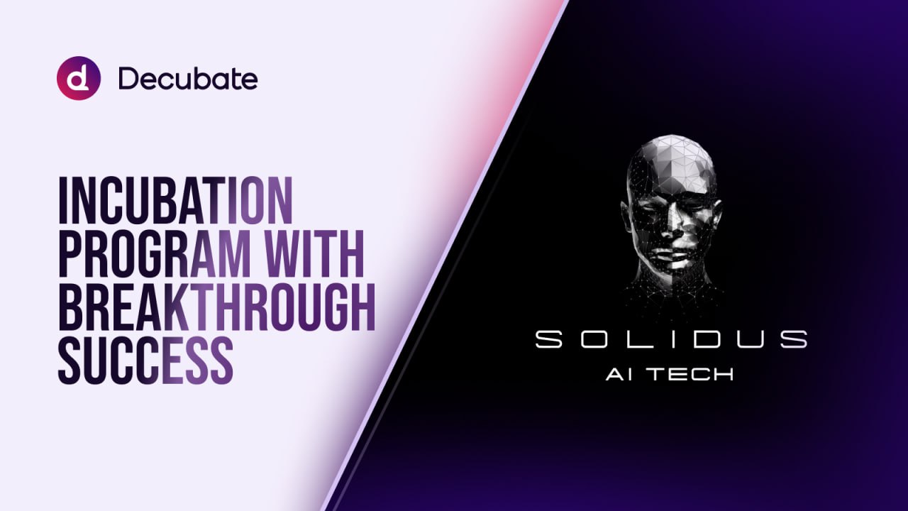 , Decubate Launches Incubation Program with Breakthrough Success of Solidus Ai Tech