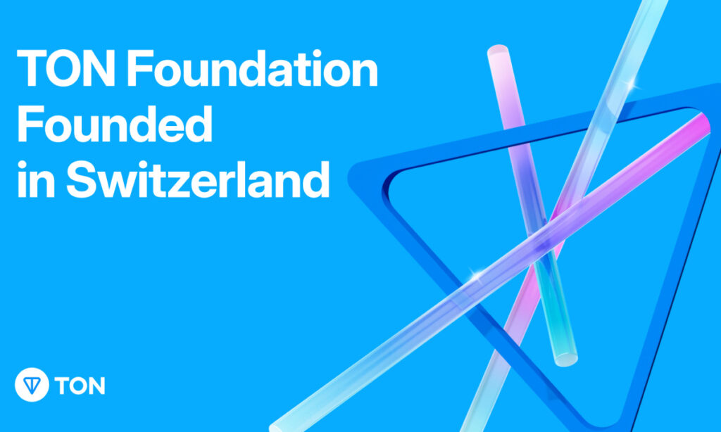 , TON Foundation Founded in Switzerland as a Non-Profit Organization