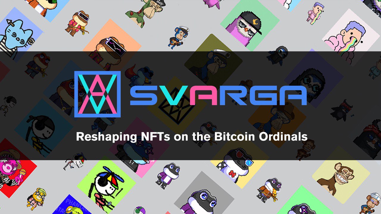 , SVARGA: Reshaping NFTs on the Bitcoin Ordinals