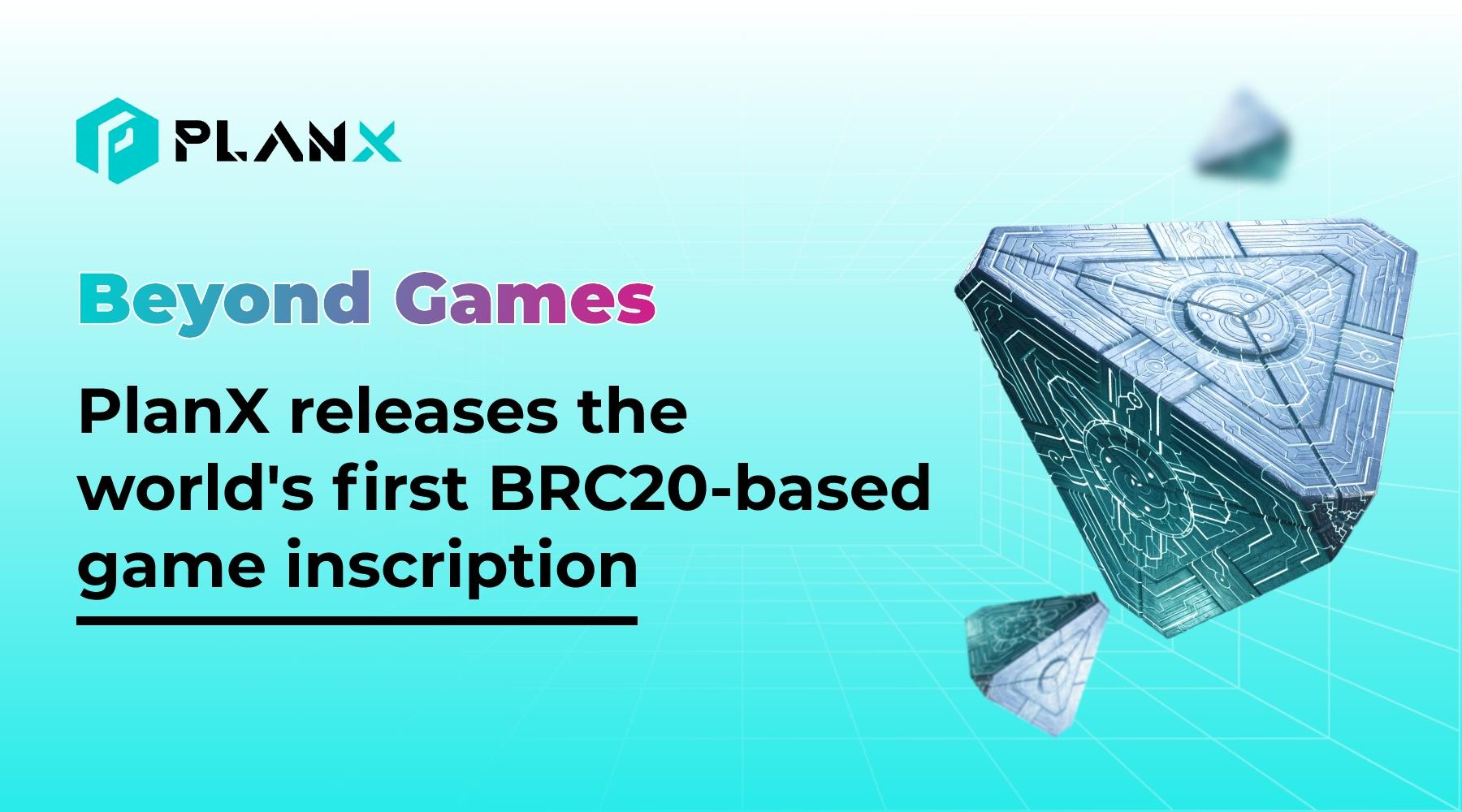 , Beyond Gaming: PlanX Launches the World&#8217;s First BRC20 Gaming Inscription