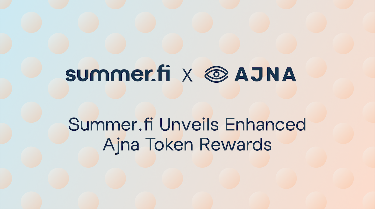 , Ajna Is Back On Summer.fi with Token Rewards