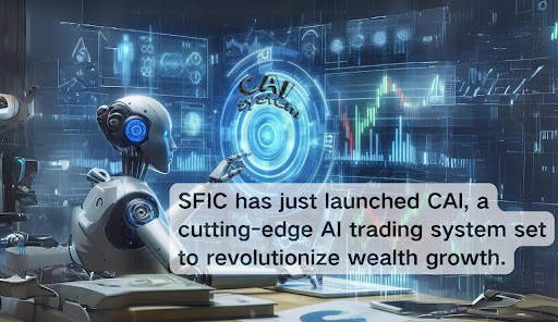 , 2024 SFIC Launches Cutting-Edge AI Trading System CAI: A New Era of Wealth Growth