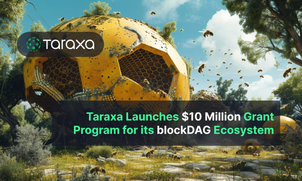 , Taraxa Launches $10 Million Grant Program for its blockDAG Ecosystem