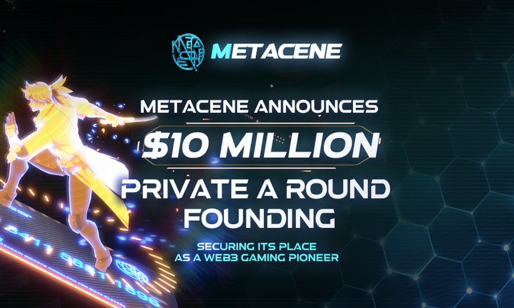 , MetaCene Announces $10 Million Private A Round Funding, Securing Its Place as a Web3 Gaming Pioneer
