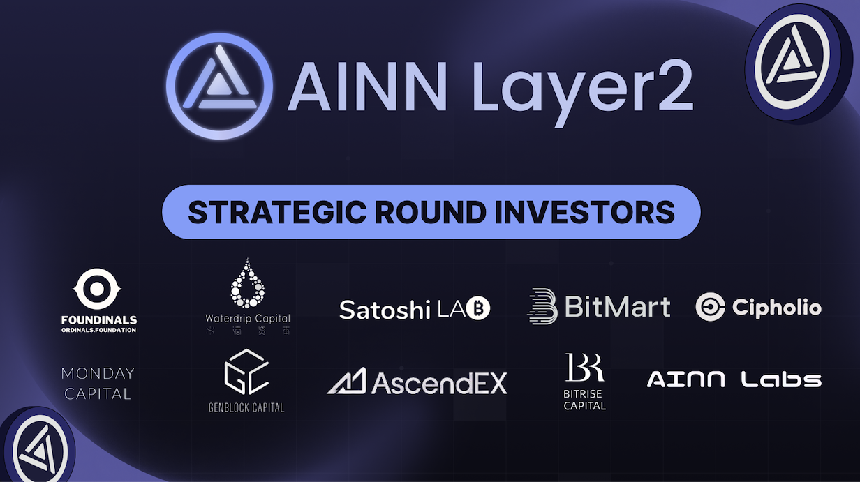 , Emerging BTC Layer2 Innovation, AINN Layer2 Secures Funding from Satoshi Lab, Waterdrip Capital, and Industry Pioneers