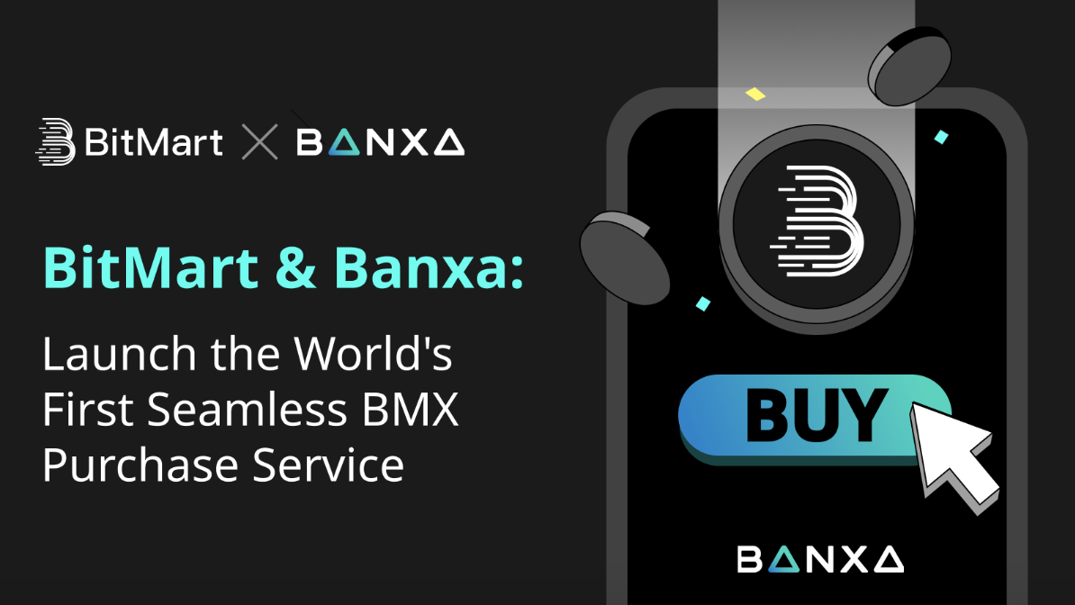 , BitMart Partners with Banxa to Launch the World&#8217;s First Seamless BMX Purchase Service, Jointly Building the BMX Ecosystem