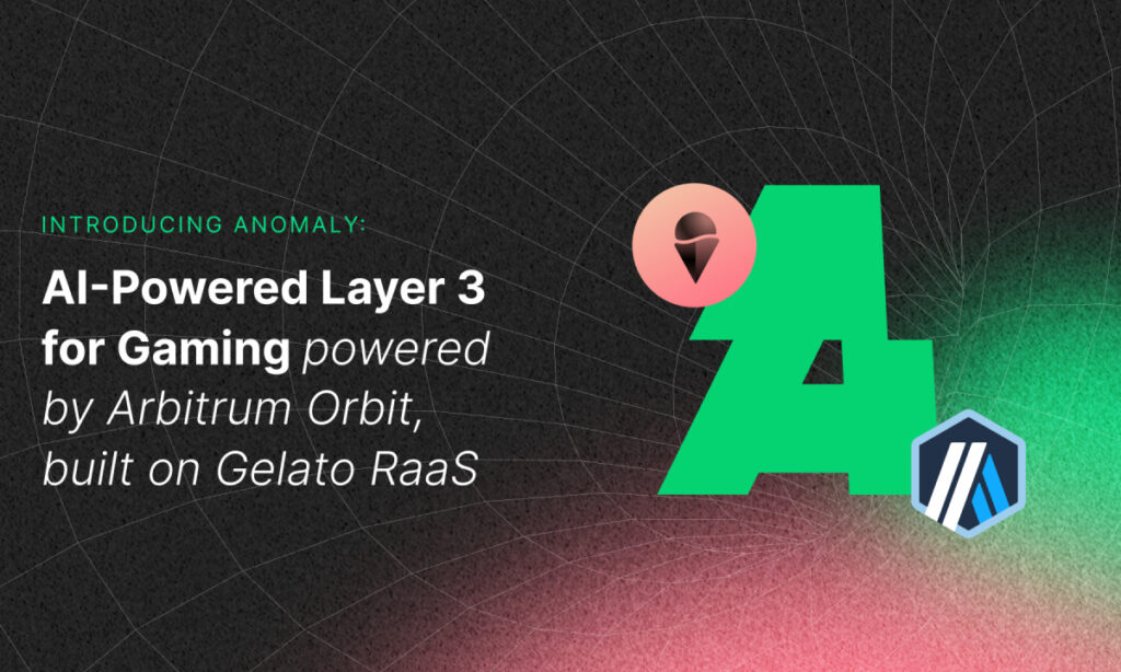 , Introducing Anomaly: AI-Powered Layer 3 for Gaming powered by Arbitrum Orbit, built on Gelato RaaS