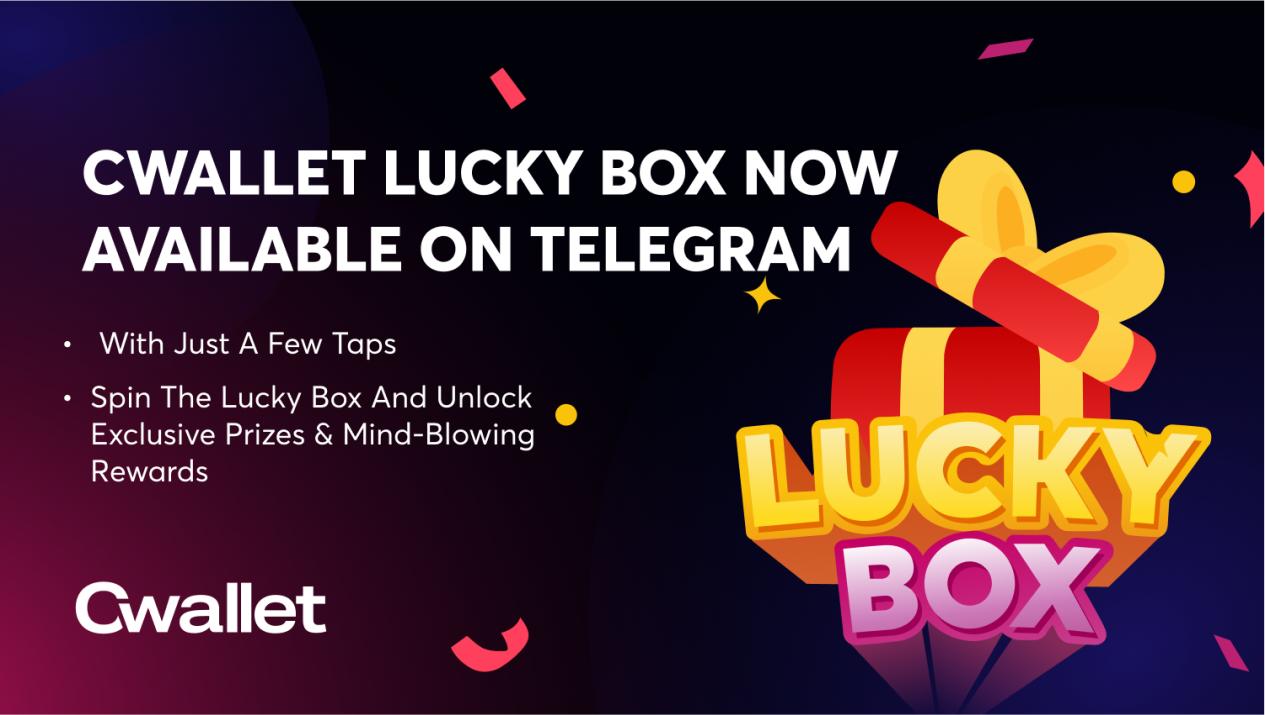 , Cwallet Lucky Box Now Available on Telegram: Empowering Users to Unleash Luck