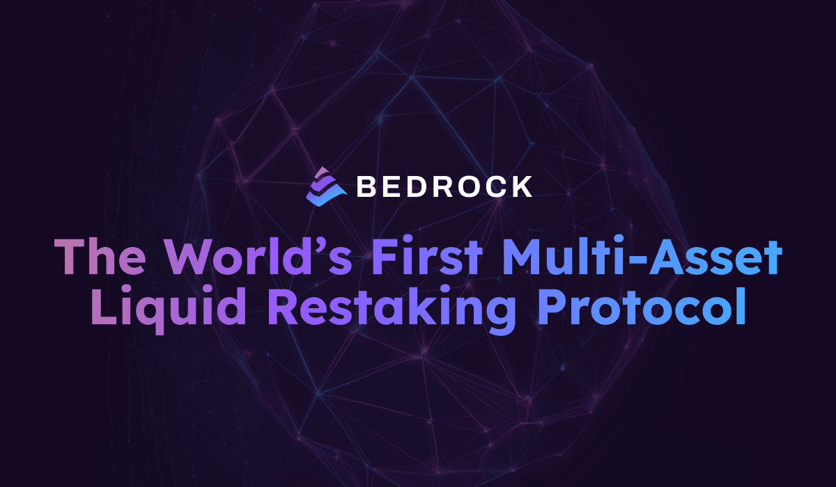 , Bedrock, a multi-asset liquid restaking protocol, expands to Bitcoin with strong backers