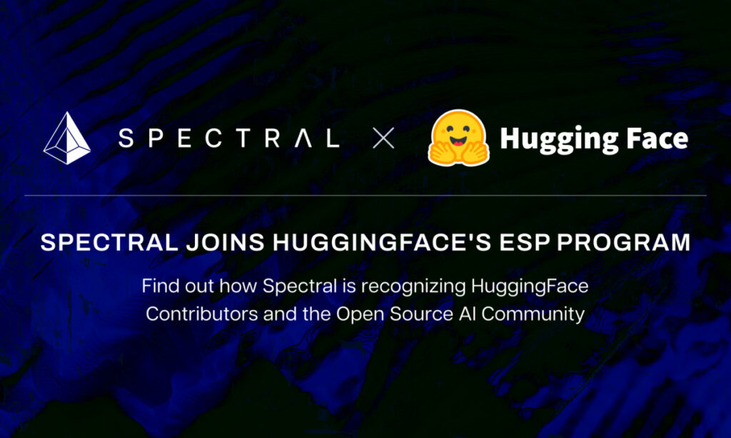 , Spectral Labs Joins Hugging Face’s ESP Program to advance the Onchain x Open-Source AI Community