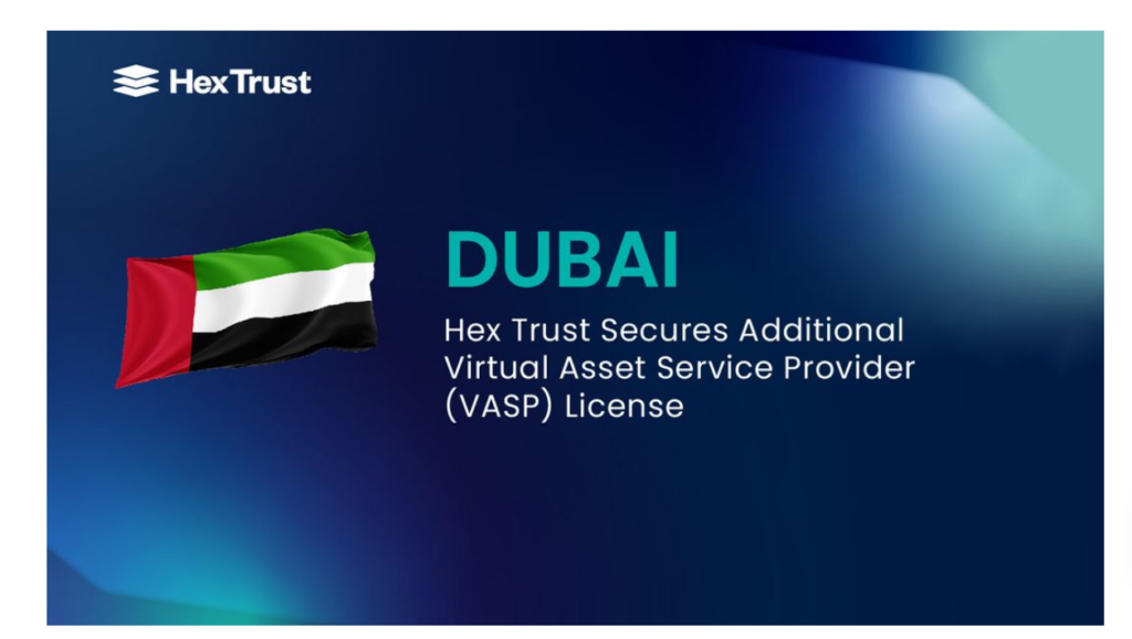 Hex Trust Gains VASP License in Dubai