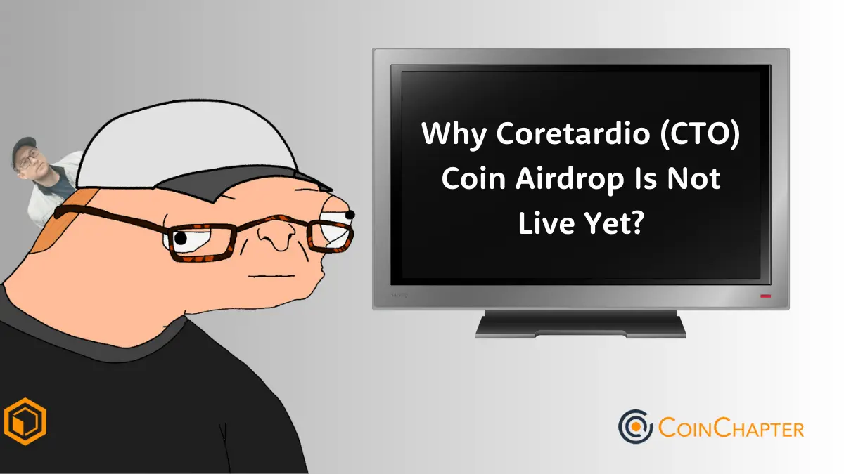 Why Coretardio (CTO) Coin Airdrop Is Not Live Yet?