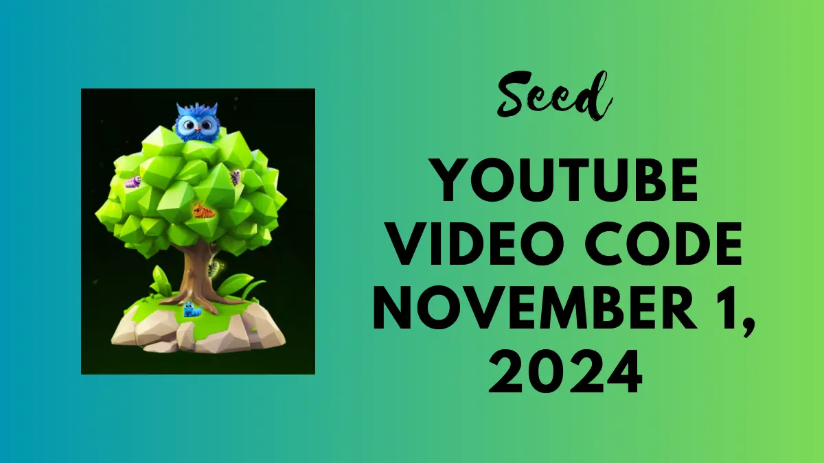 Seed YouTube Video Code November 1, 2024