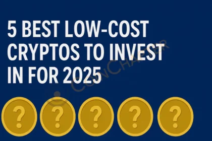 5 Best Low Cost Cryptos to Invest in 2025