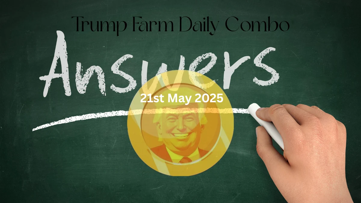 Trump Farm Daily Combo May 21 2025