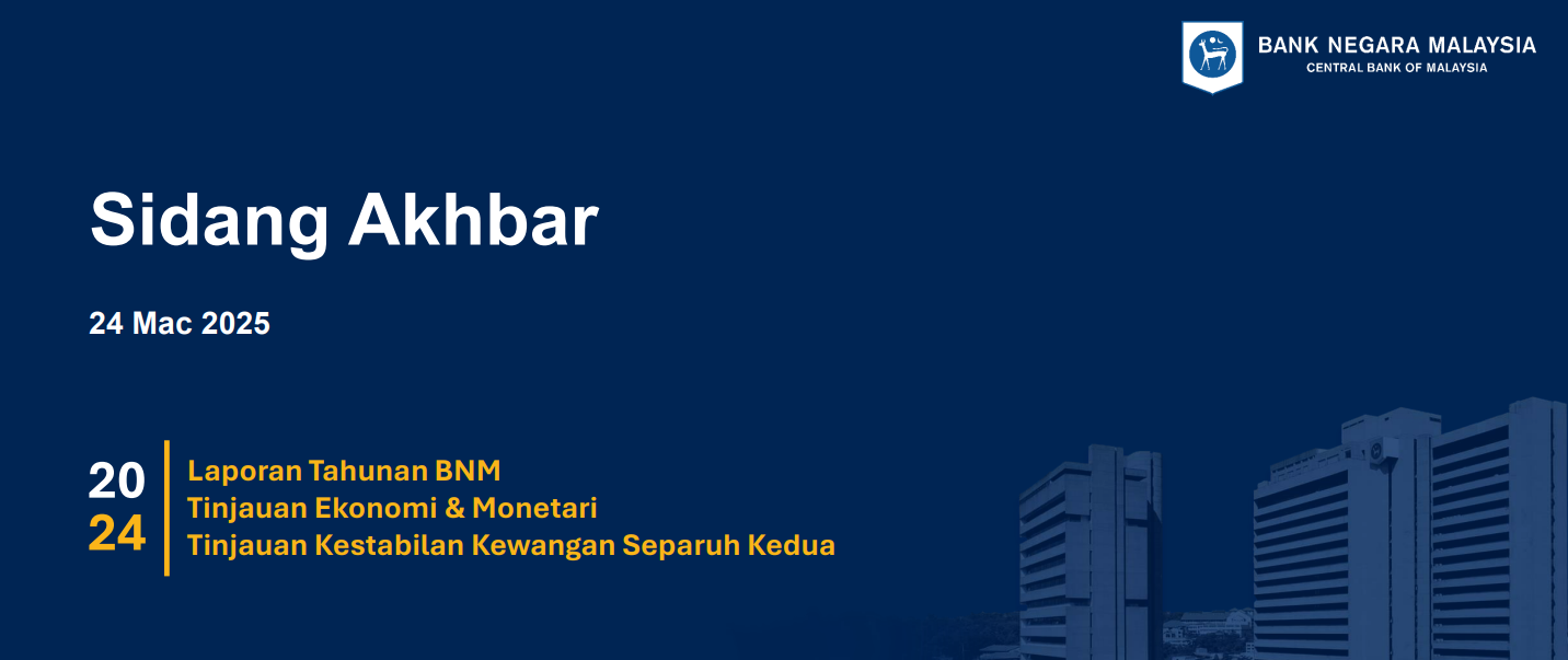 Sidang Akhbar – Laporan Tahunan BNM 2024Source: Bank Negara Malaysia (bnm.gov.my)